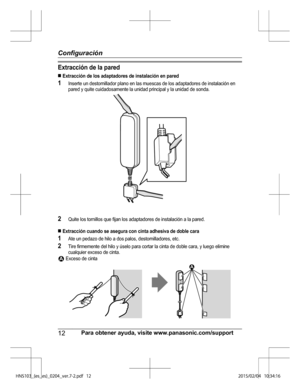 Page 36Extr a cció n d e la  p are d
n  E xtr a cció n d e lo s a d ap ta d ore s d e in sta la ció n e n  p are d
1 In se rte  u n d esto rn illa dor p la no e n la s m uesca s d e lo s a dapta dore s d e in sta la ció n e n
p are d y  q uit e  c u id adosa m ente  la  u nid ad p rin cip al  y  la  u nid ad d e s o nda.
2 Quit e  lo s to rn illo s q ue fija n lo s a dapta dore s d e in sta la ció n a  la  p are d.
n  E xtr a cció n c u an do s e a seg ura  c o n c in ta  a d hesiv a d e d oble  c ara
1 Ate  u...