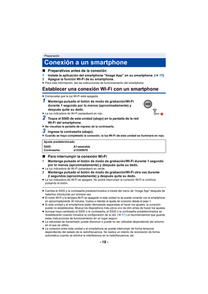 Page 18- 18 -
∫
Preparativos antes de la conexión
1 Instale la aplicación del smartphone “Image App” en su smartphone. ( l17)
2 Apague la función Wi-Fi de su smartphone.
≥Para más información, lea las instrucciones de funcionamiento del smartphone.
Establecer una conexión Wi-Fi con un smartphone
≥Compruebe que la luz Wi-Fi está apagada.
1Mantenga pulsado el botón de modo de grabación/Wi-Fi 
durante 1 segundo por lo menos (aproximadamente) y 
después quite su dedo.
≥La luz indicadora de Wi-Fi parpadeará en...