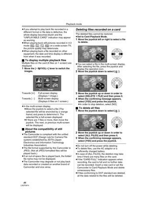 Page 46Playback mode
46LSQT0974
≥If you attempt to play back file recorded in a 
different format or file data is defective, the 
whole display becomes bluish and the 
“UNPLAYABLE CARD’’ indication may appear 
as warning.
≥When playing back still pictures recorded in 4:3 
mode ( , , , ) on a wide-screen TV, 
the picture quality may deteriorate.
≥When playing back a file recorded on other 
equipment, the date and time display is different 
from when it was recorded.
ª
To display multiple playback filesMultiple...