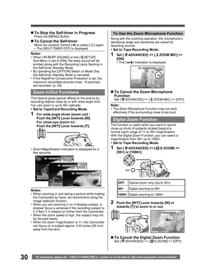 Page 3030For assistance, please call : 1-800-211-PANA(7262) or, contact us via the web at: http://www.panasonic.com/contactinfo
  Digital Zoom Function
This function is useful when you want to record 
close-up shots of subjects located beyond a 
normal zoom range of 1× to 30× magnification. 
With the Digital Zoom Function, you can select a 
magnification from 50× up to 1000×.
•  Set to Tape Recording Mode.
1 Set [  ADVANCED] >> [  D.ZOOM] >> 
[50×] or [1000×].
OFFOptical zoom only (Up to 30×)
50×Digital zooming...