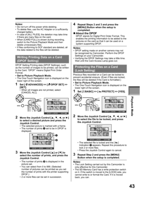 Page 43Playback Mode
43
Writing Printing Data on a Card 
( DPOF Setting)
DPOF Setting Printing data (DPOF Settings), such 
as the number of images to be printed, can be written 
to the Card. “DPOF” means Digital Print Order 
Format.
•  Set to Picture Playback Mode.•  The One-Touch Navigation icon is displayed on the 
lower right of the screen.
1 Set [  ADVANCED] >> [  DPOF SET] >> 
[SET].
•  When all images are not printed, select 
[CANCEL ALL].
DPOF SET
SETUP   ENTER    EXIT
DPOF SET
SETUP   ENTER    EXIT2
2
„...