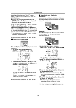 Page 36Recording Mode
-36-
Deleting All the Captured Multi-Pictures
While 9 multi-pictures are displayed, press the 
[MULTI] Button.
≥If [MANUAL] has been selected, press the 
[MULTI] Button after 9 pictures are displayed.
To Display the Multi-Pictures Again
Press the [MULTI] Button for 1 second or longer.
To Delete Multi-Pictures One by One
(When pictures were captured in [MANUAL])
When the [MULTI] Button is pressed for 1 second 
or longer while the still pictures are displayed, the 
pictures captured last are...