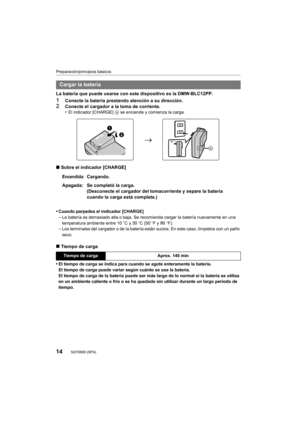 Page 1414
Preparación/principios básicos
SQT0900 (SPA) 
La batería que puede usarse con este dispositivo es la DMW-BLC12PP.
1Conecte la batería prestando atención a su dirección.2Conecte el cargador a la toma de corriente.
•El indicador [CHARGE] A se enciende y comienza la carga.
∫ Sobre el indicador [CHARGE]
•
Cuando parpadea el indicador [CHARGE]–La batería es demasiado alta o baja. Se recomienda cargar la batería nuevamente en una 
temperatura ambiente entre 10 oC y 30 oC (50  oF y 86  oF).
–Los terminales...