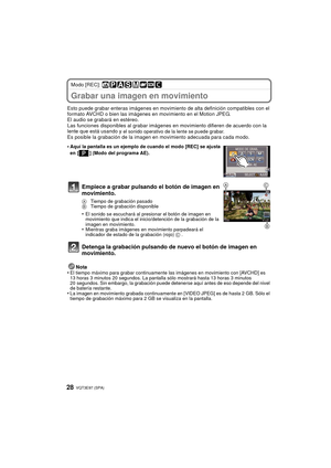 Page 28VQT3E97 (SPA) 28
Modo [REC]: 
Grabar una imagen en movimiento
Esto puede grabar enteras imágenes en movimiento de alta definición compatibles con el 
formato AVCHD o bien las imágenes en movimiento en el Motion JPEG.
El audio se grabará en estéreo.
Las funciones disponibles al  grabar imágenes en movimiento  difieren de acuerdo con la 
lente que está usando y 
el sonido operativo de la lente se puede grabar.Es posible la grabación de la imagen en movimiento adecuada para cada modo.
Nota
•
El tiempo...