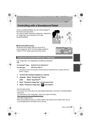 Page 2727
Wi-Fi
 (ENG) VQT5D49
Controlling with a Smartphone/Tablet
Using a smartphone/tablet, you can record images on 
the camera and save them.
You need to install “ Panasonic Image App ” (referred to 
as “ Image App ” from this point on )  on your 
smartphone/tablet.
∫About the [Wi-Fi] button
At the time of purchase, [Wi-Fi] is set to [Fn1].
In the chapter for “Wi-Fi”, [Fn1] is written as [Wi-Fi] .
•
Refer to P19 for details about the function button.
The “ Image App ” is an application provided by...