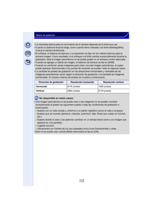 Page 112112
Modos de grabación
•La velocidad óptima para el movimiento de la cámara depende de la lente que use.•Cuando la distancia focal es larga, como cuando tiene colocada una lente telefotográfica, 
mueva la cámara lentamente.
•El enfoque, el balance de blancos y la exposición se fijan en los valores óptimos para la 
primera imagen. Como resultado, si el enfoque o el brillo cambia sustancialmente durante la 
grabación, toda la imagen panorámica no se puede grabar en el enfoque o brillo adecuado.
•Cuando se...