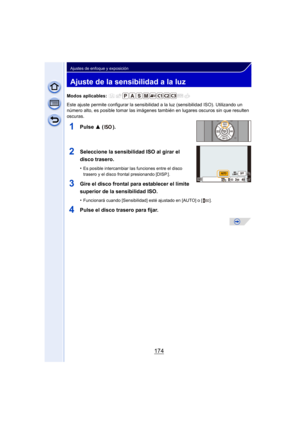 Page 174174
Ajustes de enfoque y exposición
Ajuste de la sensibilidad a la luz
Modos aplicables: 
Este ajuste permite configurar la sensibilidad a la luz (sensibilidad ISO). Utilizando un 
número alto, es posible tomar las imágenes también en lugares oscuros sin que resulten 
oscuras.
1Pulse  3 ().
2Seleccione la sensibilidad ISO al girar el 
disco trasero.
•Es posible intercambiar las funciones entre el disco 
trasero y el disco frontal presionando [DISP.]. 
3Gire el disco frontal para establecer el límite...