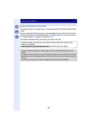 Page 2121
Antes de usar el dispositivo
Hay funciones que no se pueden usar, o la operación puede ser diferente según la lente 
usada.
Enfoque automático/Ajuste de apertura automática/[Sensor de ojo AF] (P64)/Función de 
control de desenfoque  (P86)/[Estabilizador]  (P203)/Zoom táctil  (P216)/[Comp. Sombra] 
(P144) /[AF rápido]  (P156)/[Zoom motorizado]  (P214)
Para obtener detalles sobre la lent e usada, consulte el sitio web.
•
La gama disponible del flash etc. difiere según el valor de abertura del objetivo...