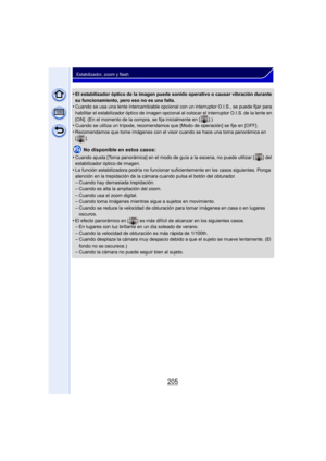 Page 205205
Estabilizador, zoom y flash
•El estabilizador óptico de la imagen puede sonido operativo o causar vibración durante 
su funcionamiento, pero eso no es una falla.
•Cuando se usa una lente intercambiable opcional con un interruptor O.I.S., se puede fijar para 
habilitar el estabilizador óptico de imagen opcional al colocar el interruptor O.I.S. de la lente en 
[ON]. (En el momento de la compra, se fija inicialmente en [ ].)
•Cuando se utiliza un trípode, recomendamos que [Modo de operación] se fije en...