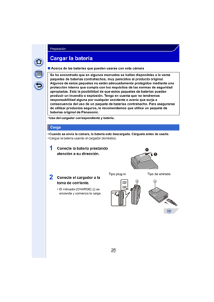 Page 2626
Preparación
Cargar la batería
∫Acerca de las baterías que pueden usarse con esta cámara
•
Uso del cargador correspondiente y batería.
•Cuando se envía la cámara, la batería está descargada. Cárguela antes de usarla.•Cargue la batería usando el cargador doméstico.
Se ha encontrado que en algunos mercados se hallan disponibles a la venta 
paquetes de baterías contrahechos, muy parecidos al producto original. 
Algunos de estos paquetes no están adecuadamente protegidos mediante una 
protección interna...