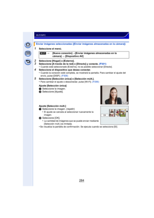 Page 284284
Wi-Fi/NFC
1Seleccione el menú.
2Seleccione [Hogar] o [Externo].3Seleccione [A través de la red] o [Directo] y conecte. (P301)
•Cuando está seleccionado [Externo], no es posible seleccionar [Directo].
4Seleccione el dispositivo que desea conectar.
•Cuando la conexión esté completa, se mostrará la pantalla. Para cambiar el ajuste del 
envío, pulse [DISP.].  (P308)
5Seleccione [Selección única] o [Selección múlt.].
•Para cambiar el ajuste o desconectar, pulse [Wi-Fi].  (P266)
Enviar imágenes...
