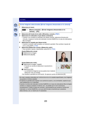 Page 288288
Wi-Fi/NFC
1Seleccione el menú.
2Seleccione [A través de la red] o [Directo] y conecte. (P301)3Seleccione el ordenador al que desea conectarse.
•Cuando no se visualiza el ordenador que desea conectar, seleccione [Introducción 
manual], e ingrese el nombre del ordenador (nombre NetBIOS en el caso de ordenadores 
Mac de Apple).
4Seleccione la carpeta que desea enviar.
•Cuando la conexión esté completa, se mostrará la pantalla. Para cambiar el ajuste del 
envío, pulse [DISP.]. (P308)
5Seleccione...