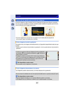 Page 307307
Wi-Fi/NFC
Al enviar imágenes, elija el método de envío después de seleccionar [Nueva conexión].
Una vez que se completa la conexión, también puede modificar los ajustes para el envío, 
como el tamaño de la imagen para enviar.
•
Al enviar imágenes en una red móvil, se pueden incurrir tarifas altas del paquete de 
comunicación según los detalles de su contrato.
Se puede enviar una imagen automáticamente a un dispositivo espec ificado cada vez que 
la tome.
•
Debido a que la cámara le da prioridad a la...