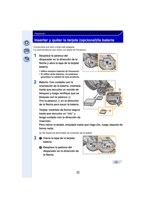 Page 3232
Preparación
Insertar y quitar la tarjeta (opcional)/la batería
•Compruebe que esta unidad esté apagada.•Le recomendamos que utilice una tarjeta de Panasonic.
1Desplace la palanca del 
disparador en la dirección de la 
flecha y abra la tapa de la tarjeta/
batería.
•Utilice siempre baterías de Panasonic.
•Si utiliza otras baterías, no podemos 
garantizar la calidad de este producto.
2Batería: Con cuidado con la 
orientación de la batería, insértela 
hasta que escuche un sonido de 
bloqueo y luego...