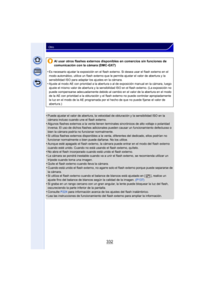 Page 332332
Otro
•Puede ajustar el valor de abertura, la velocidad de obturación y la sensibilidad ISO en la 
cámara incluso cuando une el flash externo.
•Algunos flashes externos a la venta tienen terminales sincrónicos de alto voltaje o polaridad 
inversa. El uso de dichos flashes adicionales pueden causar un funcionamiento defectuoso o 
bien la cámara podría no funcionar normalmente.
•Si utiliza flashes externos disponibles a la venta, diferentes del dedicado, ellos podrían no 
funcionar normalmente o bien...