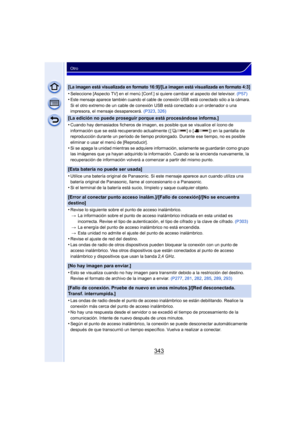 Page 343343
Otro
[La imagen está visualizada en formato 16:9]/[La imagen está visualizada en formato 4:3]
•Seleccione [Aspecto TV] en el menú [Conf.] si quiere cambiar el aspecto del televisor. (P57)•Este mensaje aparece también cuando el cable de conexión USB está conectado sólo a la cámara.
Si el otro extremo de un cable de conexión USB está conectado a un ordenador o una 
impresora, el mensaje desaparecerá. (P323, 326)
[La edición no puede proseguir porque está procesándose informa.]
•
Cuando hay demasiados...