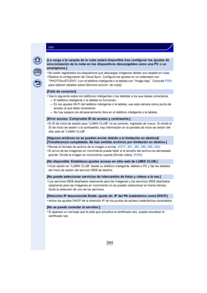 Page 344344
Otro
[La carga a la carpeta de la nube estará disponible tras configurar los ajustes de 
sincronización de la nube en los dispositivos descargables como una PC o un 
smartphone.]
•
No están registrados los dispositivos que descargan imágenes desde una carpeta en nube.•Realice la configuración de Cloud Sync. Configure los ajustes en un ordenador con 
“ PHOTOfunSTUDIO ” o en el teléfono inteligente o la tableta con “ Image App ”. Consulte P293 
para obtener detalles sobre [Servicio sincron. de nube]....