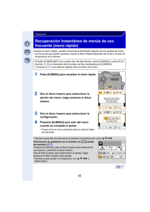 Page 4343
Preparación
Recuperación instantánea de menús de uso 
frecuente (menú rápido)
Usando el menú rápido, pueden encontrarse fácilmente algunos de los ajustes de menú.
•Las funciones que pueden ajustarse usando el Menú Rápido dependen del modo o el estilo de 
visualización de la cámara.
1Pulse [Q.MENU] para visualizar el menú rápido.
2Gire el disco trasero para seleccionar la 
opción del menú, luego presione el disco 
trasero.
3Gire el disco trasero para seleccionar la 
configuración.
4Presione [Q.MENU]...