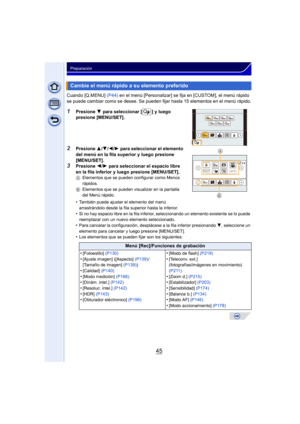 Page 4545
Preparación
Cuando [Q.MENU] (P44) en el menú [Personalizar] se fija en [CUSTOM], el menú rápido 
se puede cambiar como se desee. Se pueden fijar hasta 15 elementos en el menú rápido.
1Presione  4 para seleccionar [ ] y luego 
presione [MENU/SET].
2Presione  3/4 /2 /1  para seleccionar el elemento 
del menú en la fila superior y luego presione 
[MENU/SET].
3Presione  2/1  para seleccionar el espacio libre 
en la fila inferior y luego presione [MENU/SET].
A Elementos que se pueden configurar como Menús...