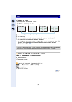 Page 7272
Básico
([ ] Estilo del visor)
•La pantalla cambia de la siguiente manera:
(Ejemplo de la visualización del visor)
G Con información (información detallada)
¢
HCon información
I Con información (información detallada
, visualización del sensor de inclinación)¢
JCon información (visualización del sensor de inclinación)
¢ Los histogramas se visualizan cuando [Histograma] del menú [Personalizar] se fija en [ON].
Se puede visualizar el medidor de expo sición ajustando el [Exposímetro] del menú...