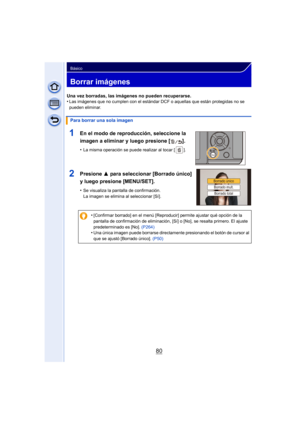 Page 8080
Básico
Borrar imágenes
Una vez borradas, las imágenes no pueden recuperarse.
•Las imágenes que no cumplen con el estándar DCF o aquellas que están protegidas no se 
pueden eliminar.
1En el modo de reproducción, seleccione la 
imagen a eliminar y luego presione [ ].
•La misma operación se puede realizar al tocar [ ].
2Presione 3 para seleccionar [Borrado único] 
y luego presione [MENU/SET].
•Se visualiza la pantalla de confirmación.
La imagen se elimina al seleccionar [Sí].
Para borrar una sola imagen...