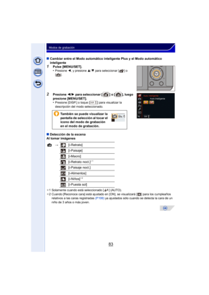 Page 8383
Modos de grabación
∫Cambiar entre el Modo automático inteligente Plus y el Modo automático 
inteligente
1Pulse [MENU/SET].
•Presione  2, y presione  3/4  para seleccionar [ ] o 
[].
2Presione  2/1 para seleccionar [ ] o [ ], luego 
presione  [MENU/SET].
•
Presione [DISP.] o toque [ ] para visualizar la 
descripción del modo seleccionado.
∫ Detección de la escena
Al tomar imágenes
¢ 1 Solamente cuando está seleccionado [ ] (AUTO).
¢ 2 Cuando [Reconoce cara] está ajustado en [ON], se visualizará [ ]...