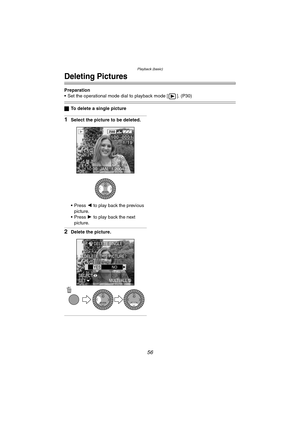 Page 56Playback (basic)
56
Deleting Pictures
Preparation
 Set the operational mode dial to playback mode [ ]. (P30)
ªTo delete a single picture
1Select the picture to be deleted.
 Press 2 to play back the previous 
picture.
 Press 1 to play back the next 
picture.
2Delete the picture.
2560
100_
00011/19
REVIEW
10:00 JAN.  1.2004
DELETE SINGLE
DELETE THIS PICTURE?
YESNO
SETSELECT
MULTI/ALL
REVIEWREVIEW
LC1PP.book  56 ページ  ２００４年１月２６日　月曜日　午後６時５０分 