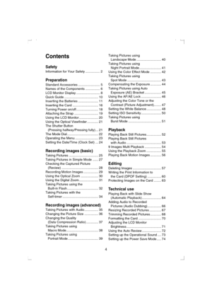 Page 44
Contents
Safety
Information for Your Safety ................ 2
Preparation
Standard Accessories ........................ 5
Names of the Components ................ 6
LCD Monitor Display .......................... 8
Quick Guide ..................................... 10
Inserting the Batteries ...................... 11
Inserting the Card ............................ 16
Turning Power on/off........................ 18
Attaching the Strap .......................... 19
Using the LCD Monitor...