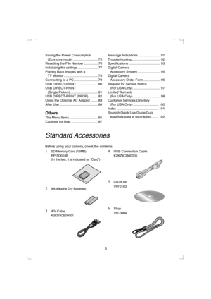 Page 55
Saving the Power Consumption 
(Economy mode) ........................... 75
Resetting the File Number ............... 76
Initializing the settings ...................... 77
Playing Back Images with a 
TV Monitor ..................................... 78
Connecting to a PC .......................... 79
USB DIRECT-PRINT ....................... 80
USB DIRECT-PRINT 
(Single Picture) .............................. 81
USB DIRECT-PRINT (DPOF) .......... 82
Using the Optional AC Adaptor ........ 83
After Use...