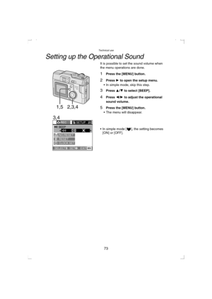 Page 73Technical use
73
Setting up the Operational Sound
It is possible to set the sound volume when 
the menu operations are done.
1Press the [MENU] button.
2Press 1 to open the setup menu.
 In simple mode, skip this step.
3Press 3/4 to select [BEEP].
4Press 2/1 to adjust the operational 
sound volume.
5Press the [MENU] button.
 The menu will disappear.
 In simple mode [ ], the setting becomes 
[ON] or [OFF].1,5 2,3,4
3,4
SELECT SETEXITMENU
SETUP   2/3REC
RESETCLOCK SET
NO.RESET
BEEP
KC52-PP.book  73 ページ...