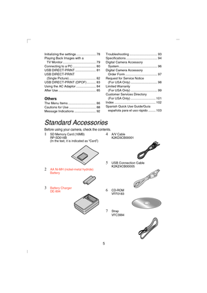 Page 55
Initializing the settings ...................... 78
Playing Back Images with a 
TV Monitor ..................................... 79
Connecting to a PC .......................... 80
USB DIRECT-PRINT ....................... 81
USB DIRECT-PRINT 
(Single Picture) .............................. 82
USB DIRECT-PRINT (DPOF) .......... 83
Using the AC Adaptor ...................... 84
After Use .......................................... 85
Others
The Menu Items ............................... 86
Cautions for...