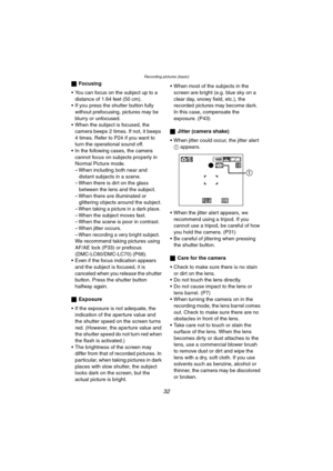 Page 32Recording pictures (basic)
32
ªFocusing
 You can focus on the subject up to a  distance of 1.64 feet (50 cm).
 If you press the shutter button fully  without prefocusing, pictures may be 
blurry or unfocused.
 When the subject is focused, the  camera beeps 2 times. If not, it beeps 
4 times. Refer to P24 if you want to 
turn the operational sound off.
 In the following cases, the camera 
cannot focus on subjects properly in 
Normal Picture mode.
– When including both near and  distant subjects in a...