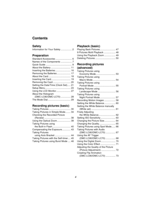 Page 44
Contents
Safety
Information for Your Safety ................. 2
Preparation
Standard Accessories ......................... 6
Names of the Components ................. 7
Quick Guide ........................................ 9
About the Battery .............................. 11
Inserting the Batteries ....................... 16
Removing the Batteries ..................... 17
About the Card .................................. 18
Inserting the Card.............................. 19
Removing the Card...