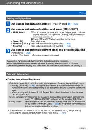 Page 257Connecting with other devices
Printing
VQT5A33
- 257 -
Printing multiple pictures
Use cursor button to select [Multi Print] in step  (→255)
Use cursor button to select item and press [MENU/SET]
 • [Multi Select] :                 Scroll between pictures with cursor button, select  pictures 
to print with the [DISP.] button. (Press [DISP.] button again 
to release selection.)
 

                                                     
  Press [MENU/SET] when selection is complete. • [Select 
All]:...