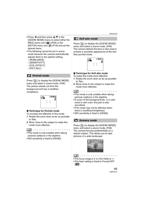 Page 49Advanced
49VQT0V10
 Press 2 and then press  3/4 in the 
[SCENE MODE] menu to select either the 
[REC] menu icon [ ] (P59) or the 
[SETUP] menu icon [ ] (P19) and set the 
desired items.
 The following cannot be set in scene  mode because the camera automatically 
adjusts them to the optimal setting.
– [W.BALANCE]
– [SENSITIVITY]
– [COL.EFFECT]
– [PICT.ADJ.]
Press [ ] to display the [SCENE MODE] 
menu and select a scene mode. (P48)
The person stands out from the 
background and has a healthier...