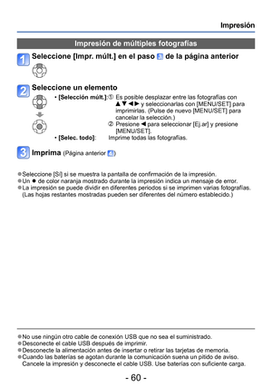 Page 60- 60 -
Impresión
 ●No use ningún otro cable de conexión USB que no sea el suministrado.  ●Desconecte el cable USB después de imprimir. ●Desconecte la alimentación antes de insertar o retirar las tarjetas de memoria. ●Cuando las baterías se agotan durante la comunicación suena un pitido de aviso. 
Cancele la impresión y desconecte el cable USB. Use baterías con suficiente carga.
Impresión de múltiples fotografías
Seleccione [Impr. múlt.] en el paso  de la página anterior
Seleccione un elemento...