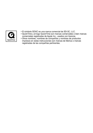 Page 79 • El símbolo SDXC es una marca comercial de SD-3C, LLC.  • QuickTime y el logo QuickTime son marcas comerciales o bien marcas comerciales registradas de 
Apple Inc., usados con licencia.
 • Otros nombres, nombres de compañías y nombres de productos impresos en estas instrucciones son marcas de fábrica o marcas 
registradas de las compañías pertinentes. 