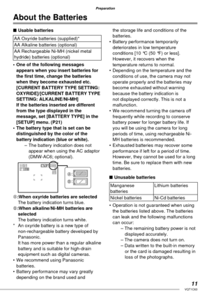 Page 1111VQT1C63
Preparation
About the Batteries
■ Usable batteries
AA Oxyride batteries (supplied)*
AA Alkaline batteries (optional)
AA Rechargeable Ni-MH (nickel metal 
hydride) batteries (optional)
•  One of the following messages 
appears when you insert batteries for 
the ﬁ rst time, change the batteries 
when they become exhausted etc.
[CURRENT BATTERY TYPE SETTING: 
OXYRIDE]/[CURRENT BATTERY TYPE 
SETTING: ALKALINE/Ni-MH] 
If the batteries inserted are different 
from the type displayed in the 
message,...