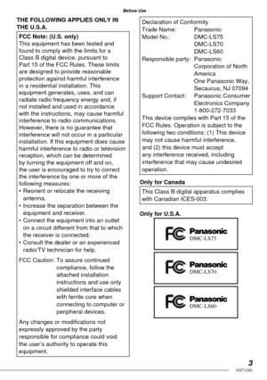 Page 33VQT1C63
Before Use
THE FOLLOWING APPLIES ONLY IN 
THE U.S.A.
FCC Note: (U.S. only)
This equipment has been tested and 
found to comply with the limits for a 
Class B digital device, pursuant to 
Part 15 of the FCC Rules. These limits 
are designed to provide reasonable 
protection against harmful interference 
in a residential installation. This 
equipment generates, uses, and can 
radiate radio frequency energy and, if 
not installed and used in accordance 
with the instructions, may cause harmful...