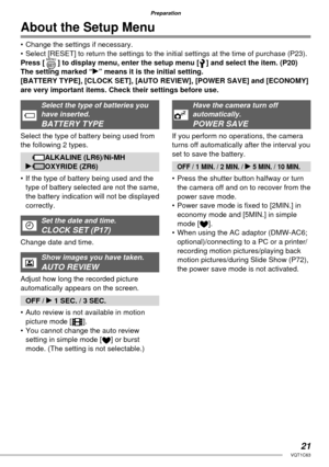 Page 2121VQT1C63
Preparation
About the Setup Menu
•  Change the settings if necessary.
•  Select [RESET] to return the settings to the initial settings at the time of purchase (P23).
Press [ ] to display menu, enter the setup menu [ ] and select the item. (P20)
The setting marked “q” means it is the initial setting.
[BATTERY TYPE], [CLOCK SET], [AUTO REVIEW], [POWER SAVE] and [ECONOMY] 
are very important items. Check their settings before use.
Select the type of batteries you 
have inserted.
BATTERY TYPE...