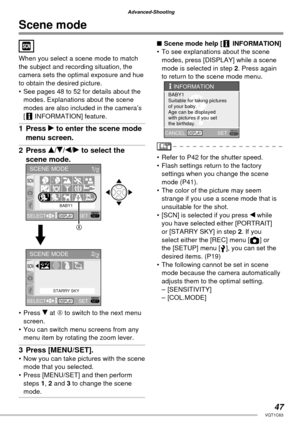 Page 4747VQT1C63
Advanced-Shooting
When you select a scene mode to match 
the subject and recording situation, the 
camera sets the optimal exposure and hue 
to obtain the desired picture.
•  See pages 48 to 52 for details about the 
modes. Explanations about the scene 
modes are also included in the camera’s 
[  INFORMATION] feature.
1 Press q to enter the scene mode 
menu screen.
2 Press e/r/w/q to select the 
scene mode.
• Press r at A to switch to the next menu 
screen.
•  You can switch menu screens from...