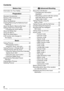 Page 66VQT1C63
Contents
Before Use
Information for Your Safety  ...................... 2
Preparation
Standard Accessories  .............................. 8
Names of the Components  ...................... 9
Quick Guide  ........................................... 10
About the Batteries  ................................ 11
Inserting/Removing the Batteries/Card 
(Optional)  ........................................... 15
About the Built-in Memory/the Card  ...... 16
Setting Date/Time (Clock Set)  ..................