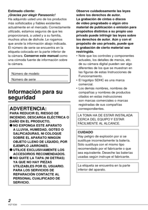 Page 22VQT1E30
Estimado cliente:
¡Gracias por elegir Panasonic!
Ha adquirido usted uno de los productos 
más sofisticados y fiables existentes 
actualmente en el mercado. Correctamente 
utilizado, estamos seguros de que les 
proporcionará, a usted y a su familia, 
muchos años de disfrute. Le rogamos 
que anote la información abajo indicada. 
El número de serie se encuentra en la 
etiqueta colocada en la parte inferior de 
la cámara. Conserve este manual como 
una cómoda fuente de información sobre 
la cámara....