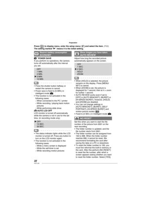 Page 2222VQT1L50
Preparation
   
Restrict battery consumption
 
ECONOMY
 POWER SAVE
If you perform no operations, the camera 
turns off automatically after the interval 
you set.
 OFF
 1 MIN.
 2 MIN.
q 5 MIN.
 10 MIN.
Press the shutter button halfway or 
restart the camera to cancel.
Power save is ﬁ xed to [5 MIN.] in 
intelligent mode [
].
This function is not activated in the 
following cases.
When connected to the PC / printer
While recording / playing back motion 
pictures
While performing slide show
 AUTO...