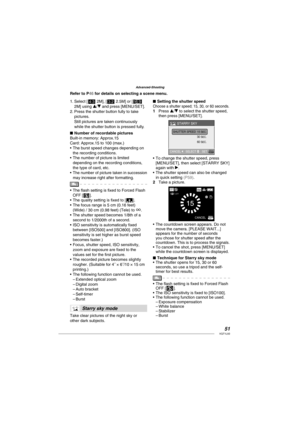 Page 5151VQT1L50
Advanced-Shooting
Select [h 2M], [i 2.5M] or [j 
2M] using e/r and press [MENU/SET].
Press the shutter button fully to take 
pictures.
Still pictures are taken continuously 
while the shutter button is pressed fully.
Number of recordable pictures
Built-in memory: Approx.15
Card: Approx.15 to 100 (max.)
The burst speed changes depending on 
the recording conditions.
The number of picture is limited 
depending on the recording conditions, 
the type of card, etc.
The number of picture taken in...