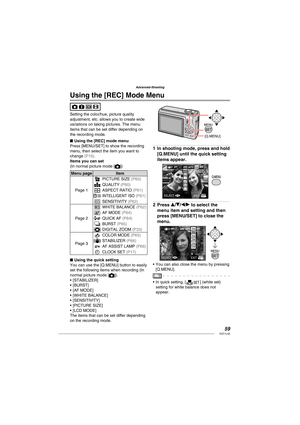 Page 5959VQT1L50
Advanced-Shooting
   
Using the  [REC] Mode Menu
Setting the color/hue, picture quality 
adjustment, etc. allows you to create wide 
variations on taking pictures. The menu 
items that can be set differ depending on 
the recording mode.
Using the [REC] mode menu
Press [MENU/SET] to show the recording 
menu, then select the item you want to 
change 
( P19 ).
Items you can set
(In normal picture mode [
])
Menu page Item 
Page 1
ZPICTURE SIZE ( P60 )
QQUALITY ( P60 )
iASPECT RATIO ( P61 )...