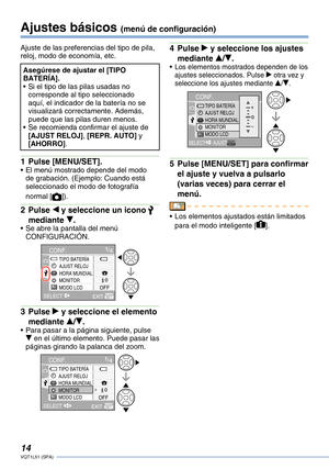 Page 14
1VQT1L51 (SPA)

Ajuste de las preferencias del tipo de pila, reloj, modo de economía, etc.
Asegúrese de ajustar el [TIPO BATERÍA].Si el tipo de las pilas usadas no corresponde al tipo seleccionado aquí, el indicador de la batería no se visualizará correctamente. Además, puede que las pilas duren menos.Se recomienda confirmar el ajuste de [AJUST RELOJ], [REPR. AUTO] y [AHORRO].
•
•
Pulse [MENU/SET].El menú mostrado depende del modo de grabación. (Ejemplo: Cuando está seleccionado el modo de...