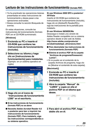Page 25
(SPA) VQT1L51
Lectura de las instrucciones de funcionamiento (formato PDF)
Ya ha practicado las operaciones básicas presentadas en estas instrucciones de funcionamiento y desea pasar a las operaciones avanzadas.Desea consultar la sección Búsqueda de averías.
En estas situaciones, consulte las instrucciones de funcionamiento (formato PDF) en el CD-ROM suministrado.
[Windows]
Encienda su PC e inserte el 
CD-ROM que contiene las 
instrucciones de funcionamiento 
(incluido).
Seleccione su idioma y...