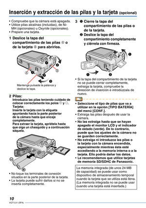 Page 10
10VQT1L51 (SPA)

Compruebe que la cámara está apagada.Utilice pilas alcalinas (incluidas), de Ni-MH (opcionales) u Oxyride (opcionales).Prepare una tarjeta.
Deslice la tapa del 
compartimiento de las pilas A o 
de la tarjeta B para abrirlos.
1AB
1
2
2
3Mantenga pulsada la palanca y deslice la tapa.
Pilas:Introduzca las pilas teniendo cuidado de colocar correctamente los polos ( y ).Tarjeta:Inserte la tarjeta con la etiqueta apuntando hacia la parte posterior de la cámara hasta que encaje...