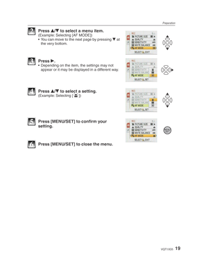 Page 19Preparation
19VQT1X05
2 Press e/
r  to select a menu item.(Example: Selecting [AF MODE])
•  You can move to the next page by pressing 
r at 
the very bottom.
3 Press  q.•  Depending on the item, the settings may not 
appear or it may be displayed in a different way.
4 Press  e/
r  to select a setting.(Example: Selecting [ 3
])
5  Press [MENU/SET] to conﬁ  rm your 
setting.
6  Press [MENU/SET] to close the menu.
VQT1X05_DMC-LS85_P-PC_EN.indb   19 VQT1X05_DMC-LS85_P-PC_EN.indb   19 2008/12/22   20:20:14...